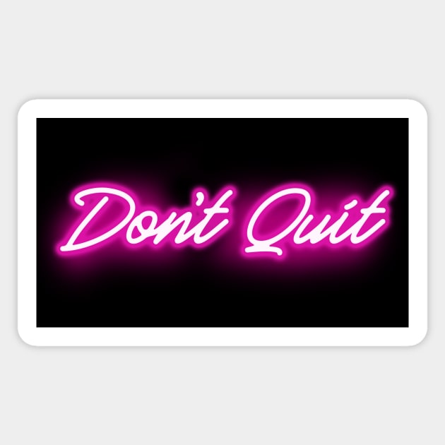 Don't Quit in Glowing PINK Neon Letters Sticker by wholelotofneon